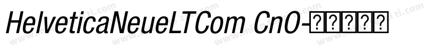 HelveticaNeueLTCom CnO字体转换